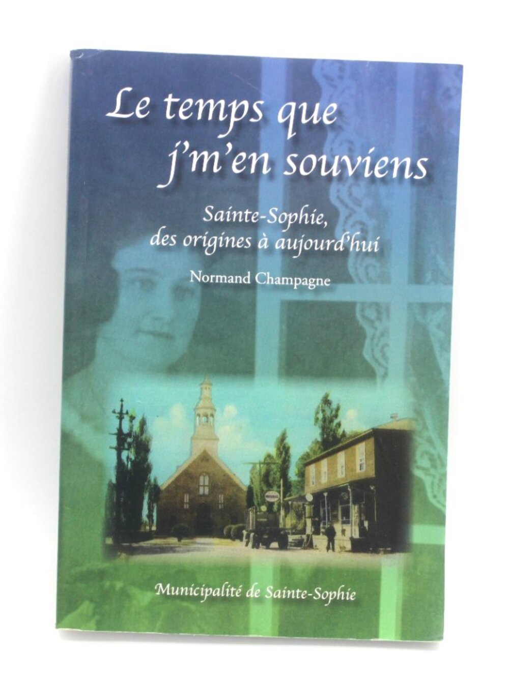 Normand Champagne - Sainte-Sophie Des Origines a Aujourd'hui French